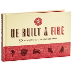 He Built A Fire: 50 Reasons To Appreciate Dad Book