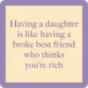 Daughter Broke Best Friend Coaster