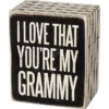 Wood Sign - I Love That You're My Grammy