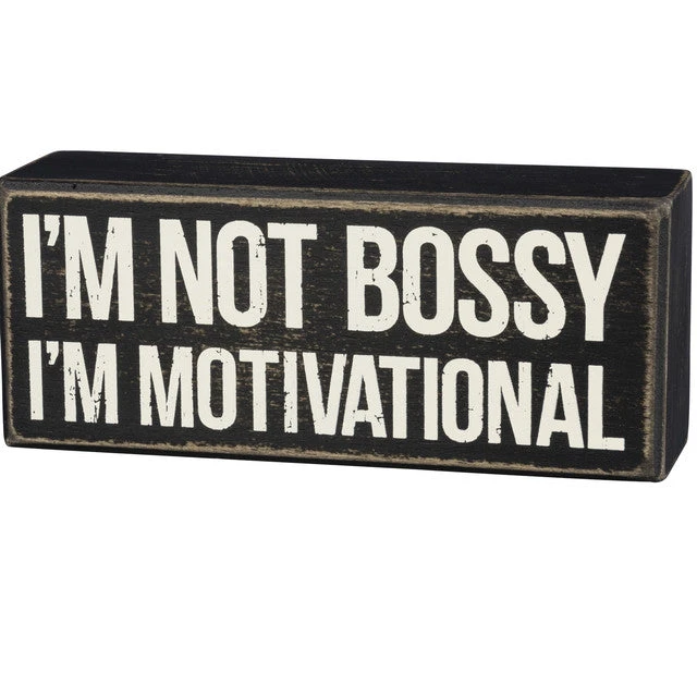 Wood Sign - I'm Not Bossy I'm Motivational 1 Wood Sign - I'm Not Bossy I'm Motivational
