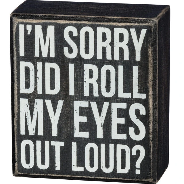 Wood Sign - Did I Roll My Eyes Out Loud? 1 Wood Sign - Did I Roll My Eyes Out Loud?